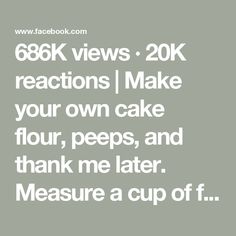 the text reads, 60k views 20k reactions i make your own cake flour, pees, and thank me later measure a cup of f