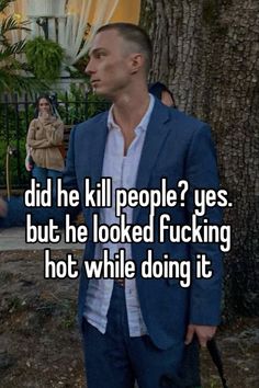 a man in a blue suit and white shirt with the words did he kill people? yes