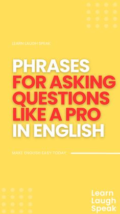 a yellow background with red text that reads phrases for asking questions like a pro in english