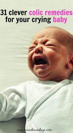 a crying baby with the caption 3 clever remedies for your crying baby