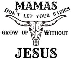 a black and white image with the words jesus, don't let your babies grow up without jesus