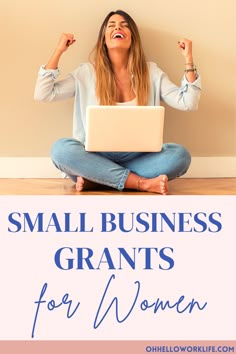 a woman sitting on the floor with her laptop in front of her and text that reads small business grants for women