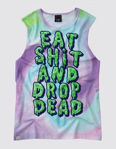 Eat Shit Sleeveless T-Shirt, Drop Dead Clothing #DDPINTOWIN Jesus Of Suburbia, Tye Die Shirts, Glad Rags, Tie Dye Shirts, Sleeveless T Shirt, Goth Outfits, Cotton Tank Top, Sleeveless Tshirt, Steam Punk