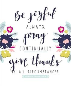 a quote that says be joyful always pray, give thanks to all circumstance