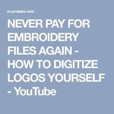 the words never pay for embroidery files again how to digitize logos yourself