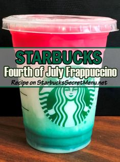 starbucks drinks with text that reads starbuckss fourth of july frappuccino recipe on starbucks secret menu