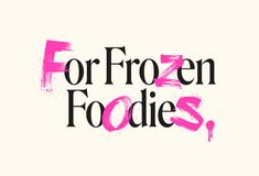 the words for frozen foodies are painted in pink and black on a white background