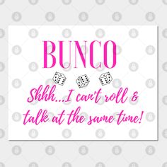 a sign that says bunco shh i can't roll & talk at the same time