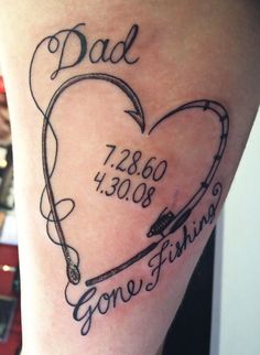 a heart shaped tattoo with the words dad and gone fishing on it's side