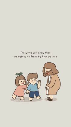 jesus and two children with the words, this world will know that we belong to jesus by how we live