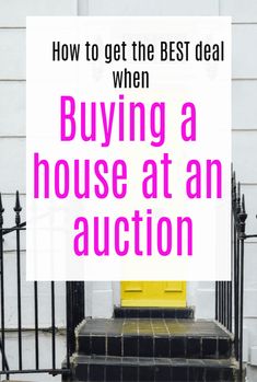 a yellow door with the words how to get the best deal when buying a house at an auction