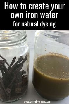 an image of how to create your own iron water for natural dyeing with text overlay