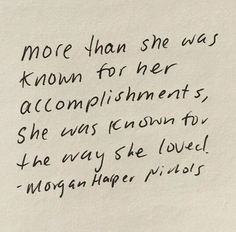 a piece of paper with writing on it that says more than she was known for her accomplishment