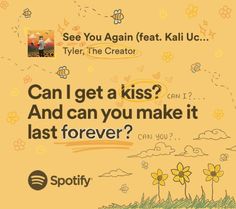 an advertisement for spotify with the caption can i get a kiss? and can you make it last forever?