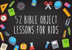 the words, 52 bible object lessons for kids are surrounded by school supplies and stationery items