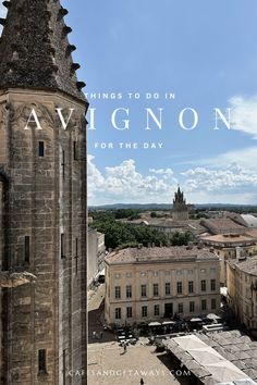 an old tower with the words things to do in avginon for the day