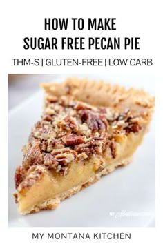 a slice of pecan pie on a white plate with the title how to make sugar free pecan pie