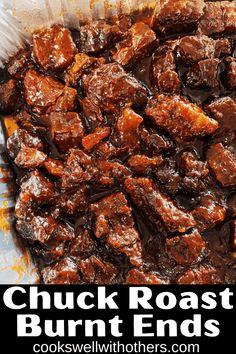 this is a close up view of some food in a pan with the words chuck roast burnt ends on it