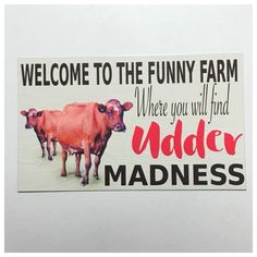 a sticker that says welcome to the funny farm where you will find udder madness