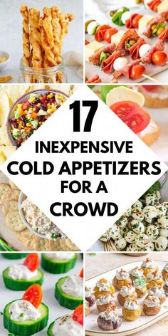 different types of appetizers with the words 17 expensive cold appetizers for a crowd