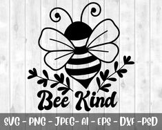 the bee kind svg file is shown on a wooden background with an image of a bee