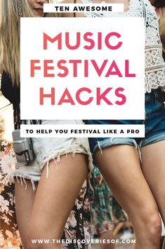 two girls standing next to each other with the words music festival hacks on them