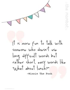 a quote that says it is more fun to talk with someone who doesn't use long difficult words but rather short words like what about lunch?