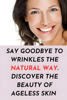 Say goodbye to wrinkles the natural way. Discover the beauty of ageless skin Skin Wrinkles, Tighter Skin, Anti Aging Skin