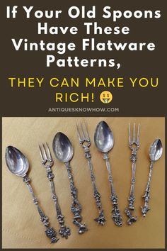 spoons and forks with the words if you old spoons have these vintage flatware patterns, they can make you rich