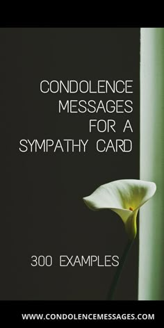 a white flower sitting on top of a green plant next to a tall pole with the words condence messages for a sympathy card