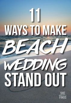 the words 11 ways to make beach wedding stand out