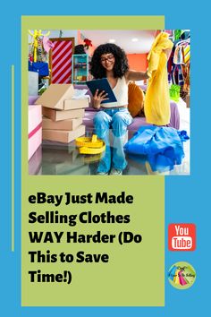 a woman sitting on top of a pile of boxes next to clothing and shoes with the words ebay just made selling clothes way harder centre do this to save time