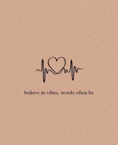 the words believe in vibes, words often lie on top of each other's heart