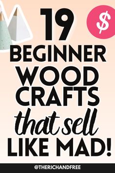 the words,'19 beginner wood crafts that sell like mad'are in black and