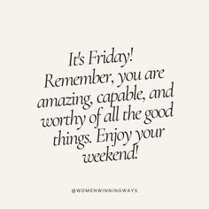 a quote that reads, it's friday remember you are amazing capable and worthy