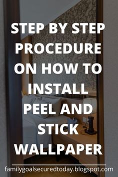 a mirror with the words step by step procedure on how to install peel and stick wallpaper