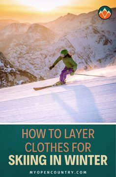 a person on skis in the snow with text overlay that reads how to layer clothes for skiing in winter