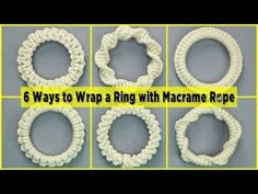 six ways to wrap a ring with macrame rope for crochet projects