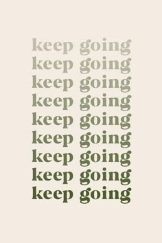 the words keep going and keep going are arranged in different font styles, including green