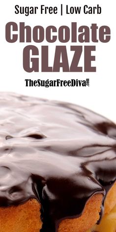 chocolate glaze on top of a cake with the words sugar free low carb