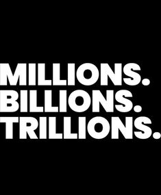 the words millions, billions, and trillions on a black background