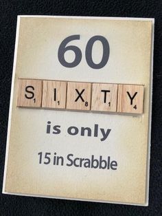 a scrabbled sign that says sixty is only 15 in scrambleable letters