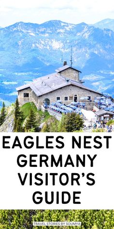 the eagle nest germany visitor's guide is shown in front of mountains and trees