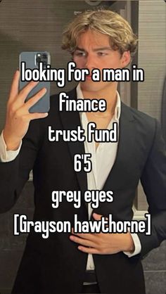 a man taking a selfie in front of his cell phone with the text looking for a man in finance trust fund 6 grey eyes gray newton hawthorne