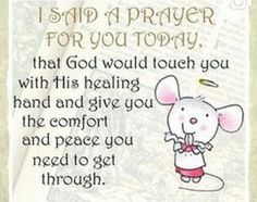 a card with a cartoon mouse saying i said a prayer for you today that god would touch you with his healing hand and give you the comfort and peace you need to get through