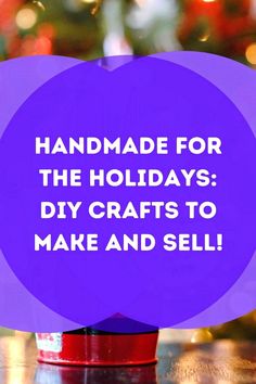 a purple sign that says handmade for the holidays diy crafts to make and sell