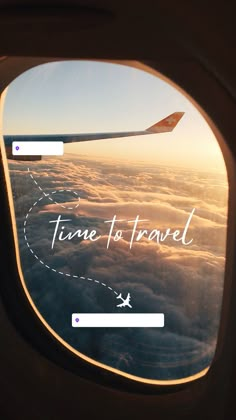 an airplane window with the words time to travel written on it's side and clouds below