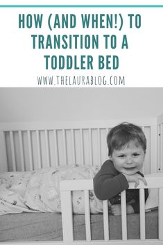 a toddler in his crib with the text how and when to transition to a toddler bed