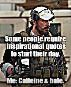 I can’t lol Soldier Quotes, Military Gear