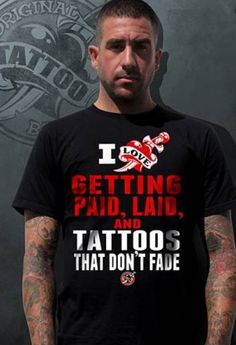 I love getting laid... www.originaltattoobrand.com I Tattoo, Graphic Tshirt, My Style, Mens Tshirts, Mens Tops, Funny